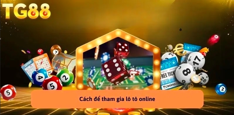 Cách tham gia lô tô online